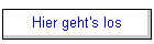 Hier geht's los